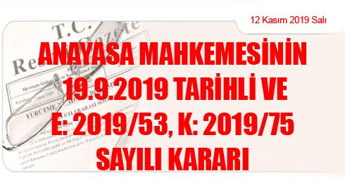 Anayasa Mahkemesinin 19 9 2019 Tarihli ve E 2019 53 K 2019 75 Sayılı