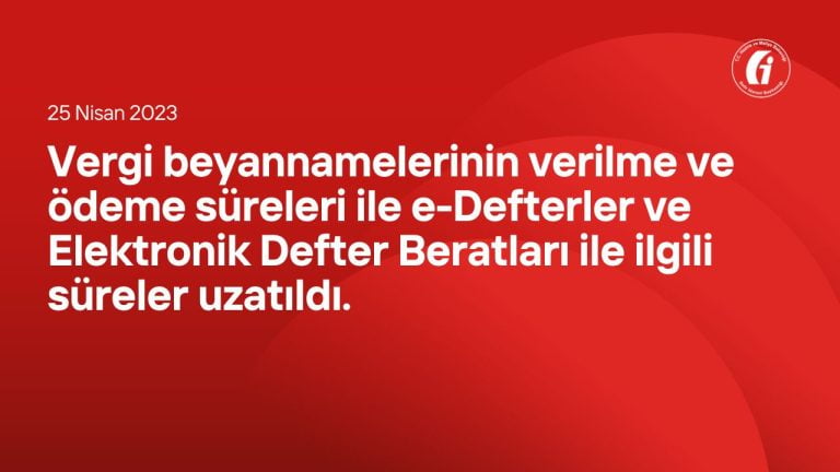 Vergi beyannamelerinin verilme ve ödeme süreleri ile e-Defterler ve Elektronik Defter Beratları ile ilgili süreler uzatıldı.