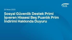 Sosyal Güvenlik Destek Primi İşveren Hissesi Beş Puanlık Prim İndirimi Hakkında Duyuru