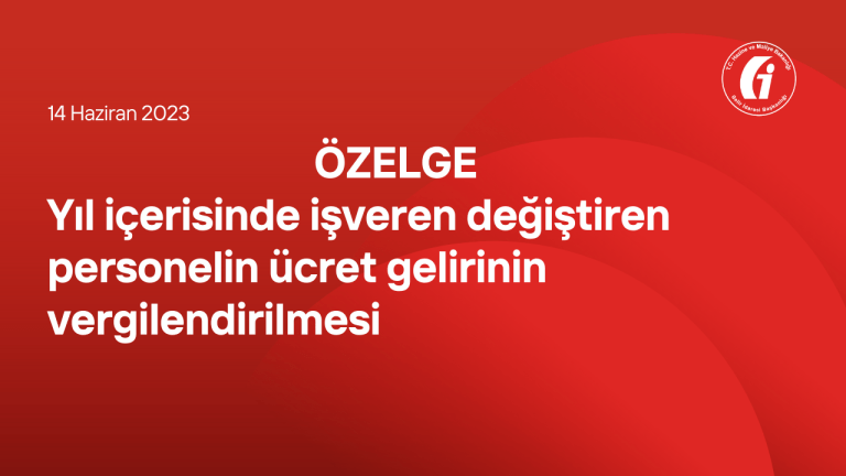 Özelge - Yıl içerisinde işveren değiştiren personelin ücret gelirinin vergilendirilmesi