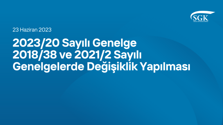 2023/20 Sayılı Genelge 2018/38 ve 2021/2 Sayılı Genelgelerde Değişiklik Yapılması