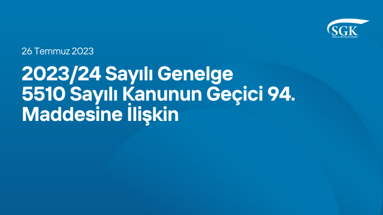 2023-24 Sayılı Genelge - 5510 Sayılı Kanunun Geçici 94. Maddesine İlişkin