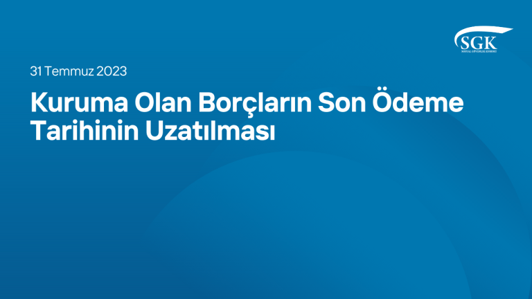 Kuruma Olan Borçların Son Ödeme Tarihinin Uzatılması