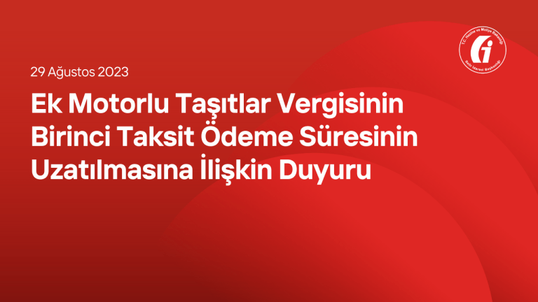 Ek Motorlu Taşıtlar Vergisinin Birinci Taksit Ödeme Süresinin Uzatılmasına İlişkin Duyuru