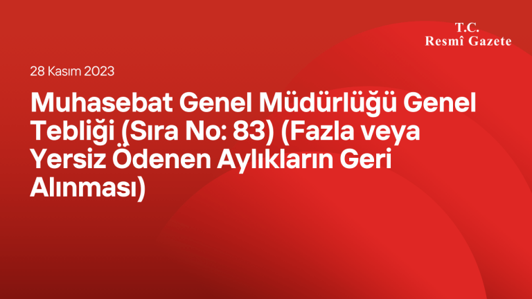 Muhasebat Genel Müdürlüğü Genel Tebliği (Sıra No: 83) (Fazla veya Yersiz Ödenen Aylıkların Geri Alınması)