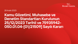 Kamu Gözetimi, Muhasebe ve Denetim Standartları Kurulunun 25/12/2023 Tarihli ve 75935942-050.01.04-[01/21509] Sayılı Kararı