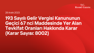 193 Sayılı Gelir Vergisi Kanununun Geçici 67 nci Maddesinde Yer Alan Tevkifat Oranları Hakkında Karar (Karar Sayısı: 8002)