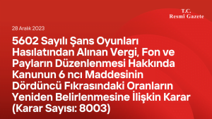 5602 Sayılı Şans Oyunları Hasılatından Alınan Vergi, Fon ve Payların Düzenlenmesi Hakkında Kanunun 6 ncı Maddesinin Dördüncü Fıkrasındaki Oranların Yeniden Belirlenmesine İlişkin Karar (Karar Sayısı: 8003)