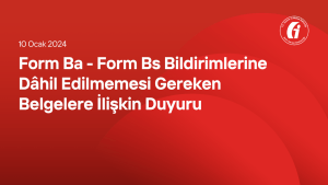 Form Ba - Form Bs Bildirimlerine Dâhil Edilmemesi Gereken Belgelere İlişkin Duyuru