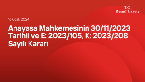 Anayasa Mahkemesinin 30/11/2023 Tarihli ve E: 2023/105, K: 2023/208 Sayılı Kararı