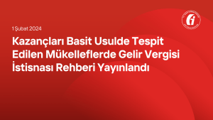 Kazançları Basit Usulde Tespit Edilen Mükelleflerde Gelir Vergisi İstisnası Rehberi Yayınlandı