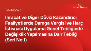 İhracat ve Diğer Döviz Kazandırıcı Faaliyetlerde Damga Vergisi ve Harç İstisnası Uygulama Genel Tebliğinde Değişiklik Yapılmasına Dair Tebliğ (Seri No:1)