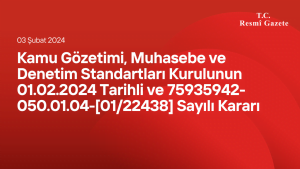 Kamu Gözetimi, Muhasebe ve Denetim Standartları Kurulunun 01.02.2024 Tarihli ve 75935942-050.01.04-[01/22438] Sayılı Kararı