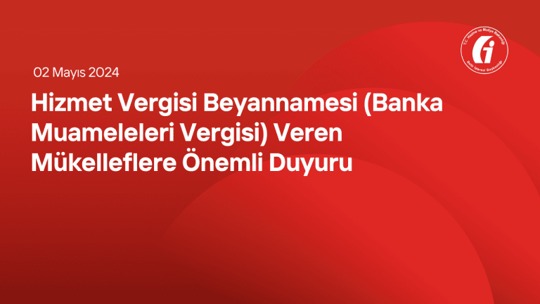 Hizmet Vergisi Beyannamesi (Banka Muameleleri Vergisi) Veren Mükelleflere Önemli Duyuru