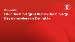 Gelir Geçici Vergi ve Kurum Geçici Vergi Beyannamelerinde Değişiklik