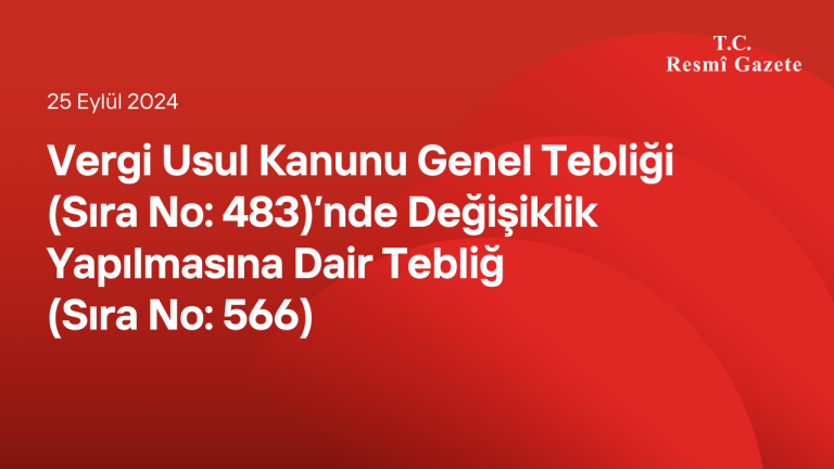 Vergi Usul Kanunu Genel Tebliği (Sıra No: 483)’nde Değişiklik Yapılmasına Dair Tebliğ (Sıra No: 566)