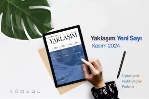 Yaklaşım Dergisi Kasım 2024 Sayısı Çıktı