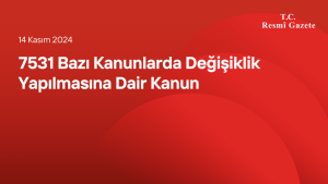 7531 Bazı Kanunlarda Değişiklik Yapılmasına Dair Kanun