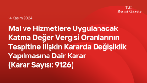 Mal ve Hizmetlere Uygulanacak Katma Değer Vergisi Oranlarının Tespitine İlişkin Kararda Değişiklik Yapılmasına Dair Karar (Karar Sayısı: 9126)