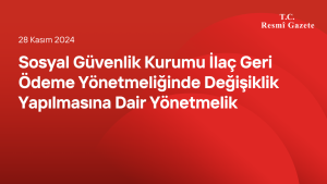 Sosyal Güvenlik Kurumu İlaç Geri Ödeme Yönetmeliğinde Değişiklik Yapılmasına Dair Yönetmelik