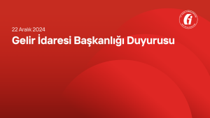 Gelir İdaresi Başkanlığı Duyurusu