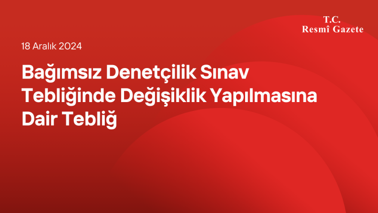 Bağımsız Denetçilik Sınav Tebliğinde Değişiklik Yapılmasına Dair Tebliğ