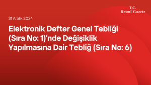 Elektronik Defter Genel Tebliği (Sıra No: 1)’nde Değişiklik Yapılmasına Dair Tebliğ (Sıra No: 6)