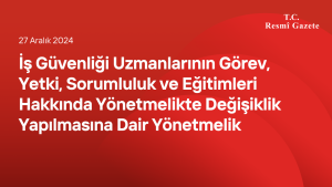 İş Güvenliği Uzmanlarının Görev, Yetki, Sorumluluk ve Eğitimleri Hakkında Yönetmelikte Değişiklik Yapılmasına Dair Yönetmelik