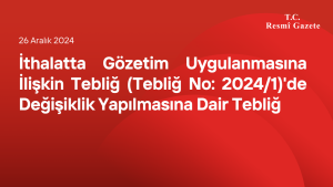 İthalatta Gözetim Uygulanmasına İlişkin Tebliğ (Tebliğ No: 2024/1)'de Değişiklik Yapılmasına Dair Tebliğ