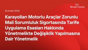 Karayolları Motorlu Araçlar Zorunlu Mali Sorumluluk Sigortasında Tarife Uygulama Esasları Hakkında Yönetmelikte Değişiklik Yapılmasına Dair Yönetmelik