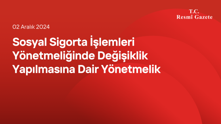 Sosyal Sigorta İşlemleri Yönetmeliğinde Değişiklik Yapılmasına Dair Yönetmelik