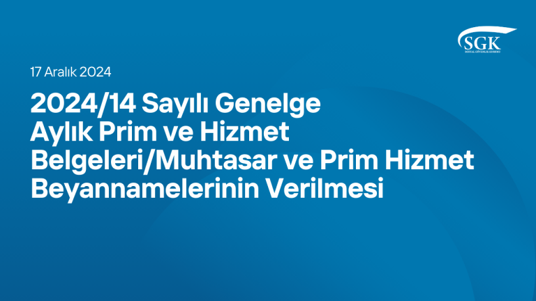 2024/14 Sayılı Genelge - Aylık Prim ve Hizmet Belgeleri/Muhtasar ve Prim Hizmet Beyannamelerinin Verilmesi