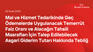 Mal ve Hizmet Tedarikinde Geç Ödemelerde Uygulanacak Temerrüt Faiz Oranı ve Alacağın Tahsili Masrafları İçin Talep Edilebilecek Asgari Giderim Tutarı Hakkında Tebliğ