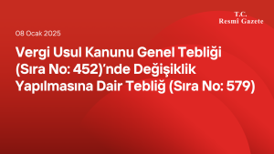Vergi Usul Kanunu Genel Tebliği (Sıra No 452)’nde Değişiklik Yapılmasına Dair Tebliğ (Sıra No 579)