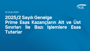 2025/2 Sayılı Genelge - Prime Esas Kazançların Alt ve Üst Sınırları İle Bazı İşlemlere Esas Tutarlar