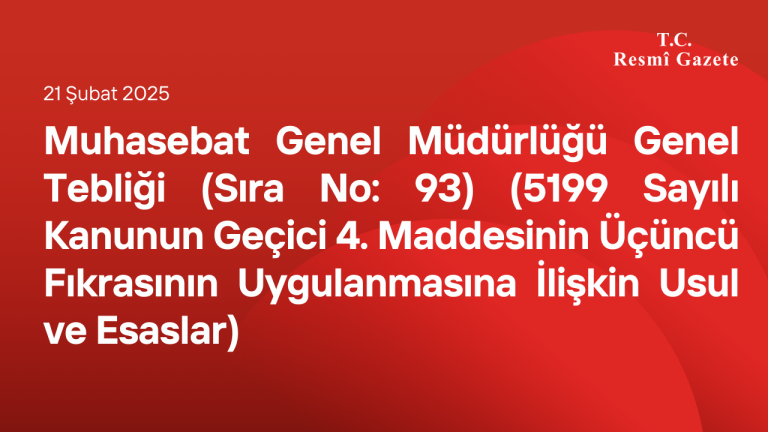 Muhasebat Genel Müdürlüğü Genel Tebliği (Sıra No 93) (5199 Sayılı Kanunun Geçici 4 üncü Maddesinin Üçüncü Fıkrasının Uygulanmasına İlişkin Usul ve Esaslar)