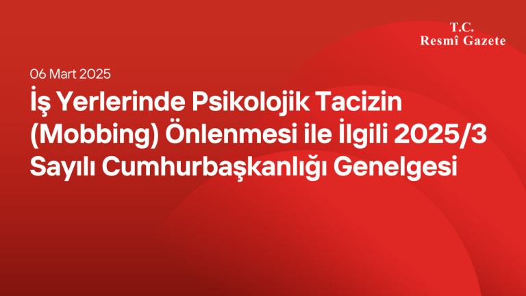 İş Yerlerinde Psikolojik Tacizin (Mobbing) Önlenmesi ile İlgili 2025/3 Sayılı Cumhurbaşkanlığı Genelgesi