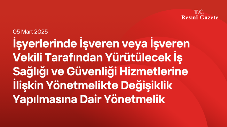 İşyerlerinde İşveren veya İşveren Vekili Tarafından Yürütülecek İş Sağlığı ve Güvenliği Hizmetlerine İlişkin Yönetmelikte Değişiklik Yapılmasına Dair Yönetmelik