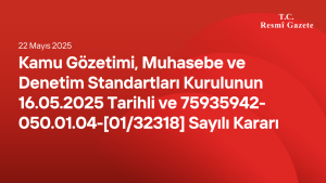 Kamu Gözetimi, Muhasebe ve Denetim Standartları Kurulunun 16/05/2025 Tarihli ve 75935942-050.01.04-[01/32318] Sayılı Kararı