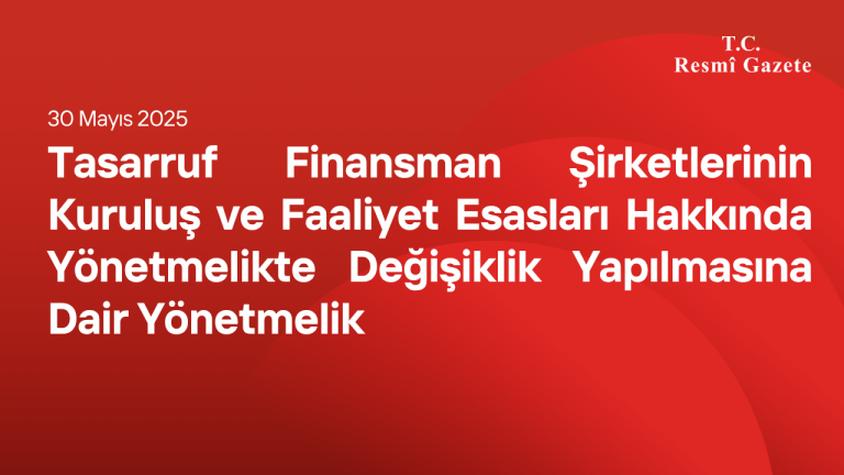Tasarruf Finansman Şirketlerinin Kuruluş ve Faaliyet Esasları Hakkında Yönetmelikte Değişiklik Yapılmasına Dair Yönetmelik