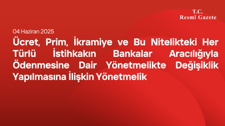 Ücret, Prim, İkramiye ve Bu Nitelikteki Her Türlü İstihkakın Bankalar Aracılığıyla Ödenmesine Dair Yönetmelikte Değişiklik Yapılmasına İlişkin Yönetmelik