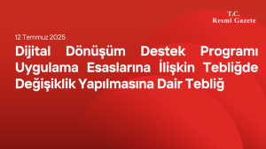 Dijital Dönüşüm Destek Programı Uygulama Esaslarına İlişkin Tebliğde Değişiklik Yapılmasına Dair Tebliğ