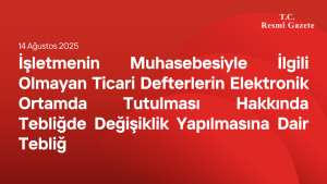 İşletmenin Muhasebesiyle İlgili Olmayan Ticari Defterlerin Elektronik Ortamda Tutulması Hakkında Tebliğde Değişiklik Yapılmasına Dair Tebliğ