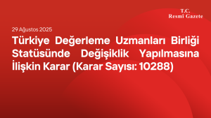 Türkiye Değerleme Uzmanları Birliği Statüsünde Değişiklik Yapılmasına İlişkin Karar (Karar Sayısı: 10288)