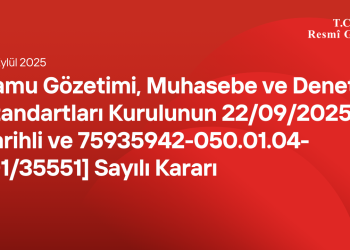 Kamu Gözetimi, Muhasebe ve Denetim Standartları Kurulunun 22/09/2025 Tarihli ve 75935942-050.01.04-[01/35551] Sayılı Kararı