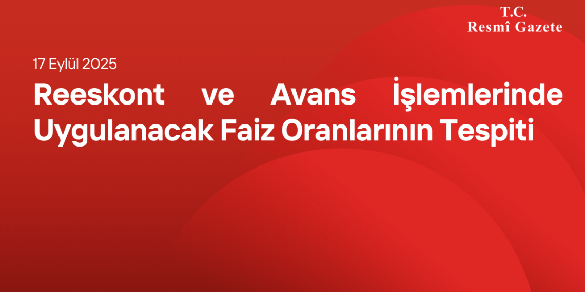 Reeskont ve Avans İşlemlerinde Uygulanacak Faiz Oranlarının Tespiti