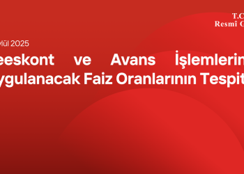 Reeskont ve Avans İşlemlerinde Uygulanacak Faiz Oranlarının Tespiti