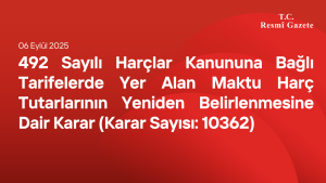 492 Sayılı Harçlar Kanununa Bağlı Tarifelerde Yer Alan Maktu Harç Tutarlarının Yeniden Belirlenmesine Dair Karar (Karar Sayısı: 10362)