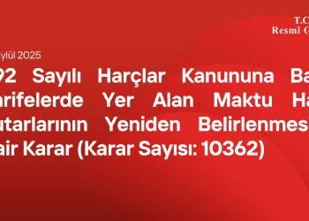 492 Sayılı Harçlar Kanununa Bağlı Tarifelerde Yer Alan Maktu Harç Tutarlarının Yeniden Belirlenmesine Dair Karar (Karar Sayısı: 10362)
