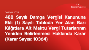 488 Sayılı Damga Vergisi Kanununa Ekli (1) Sayılı Tabloda Yer Alan Bazı Kâğıtlara Ait Maktu Vergi Tutarlarının Yeniden Belirlenmesi Hakkında Karar (Karar Sayısı: 10364)